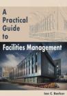 Image for A practical guide to facilities management