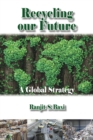 Image for Recycling our future  : a global strategy