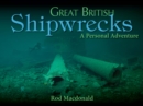 Image for Great British shipwrecks: a personal adventure