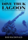 Image for Dive Truk Lagoon: the Japanese WWII Pacific shipwrecks