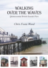 Image for Walking over the waves: quintessential British seaside piers