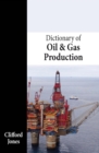 Image for Dictionary of oil and gas production