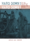 Image for Hard down! Hard down!  : the life and times of Captain John Isbester from Shetland