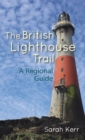 Image for The British lighthouse trail  : a regional guide