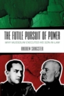 Image for The futile pursuit of power  : why Mussolini executed his son-in-law