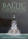 Image for The Baltic cauldron  : two navies and the fight for freedom
