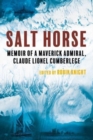 Image for Salt horse  : memoir of a maverick admiral, Claude Lionel Cumberlege