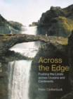 Image for Across the edge  : pushing the limits across oceans and continents