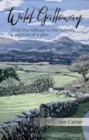 Image for Wild Galloway : From the hilltops to the Solway, a portrait of a glen