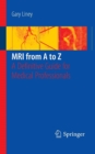 Image for MRI from A to Z : A Definitive Guide for Medical Professionals