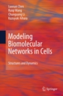 Image for Modeling biomolecular networks in cells: structures and dynamics