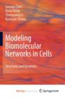Image for Modeling Biomolecular Networks in Cells : Structures and Dynamics