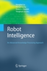 Image for Robot intelligence: an advanced knowledge processing approach