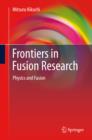 Image for Frontiers in fusion research: physics and fusion