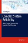 Image for Complex System Reliability : Multichannel Systems with Imperfect Fault Coverage