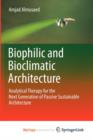Image for Biophilic and Bioclimatic Architecture : Analytical Therapy for the Next Generation of Passive Sustainable Architecture