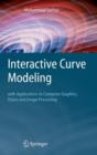 Image for Interactive Curve Modeling : With Applications to Computer Graphics, Vision and Image Processing