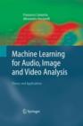 Image for Machine Learning for Audio, Image and Video Analysis : Theory and Applications