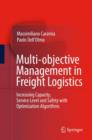 Image for Multi-objective Management in Freight Logistics : Increasing Capacity, Service Level and Safety with Optimization Algorithms