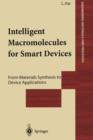Image for Intelligent Macromolecules for Smart Devices : From Materials Synthesis to Device Applications
