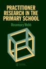 Image for Practitioner Research In The Primary School