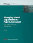 Image for Managing Subject Departments for Pupil Performance : An INSET Pack for Heads of Department and Subject Leaders
