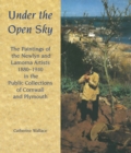 Image for Under the Open Sky : The Paintings of the Newlyn and Lamorna Artists 1880-1940 in the Public Collections of Cornwall and Plymouth
