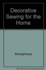 Image for DECORATIVE SEWING FOR THE HOME