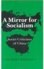Image for A Mirror for Socialism : Soviet Criticisms of China