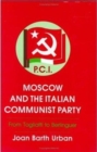Image for Moscow and the Italian Communist Party : From Togliatti to Berlinguer
