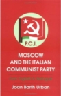 Image for Moscow and the Italian Communist Party : From Togliatti to Berlinguer