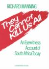 Image for They Cannot Kill Us All : An Eyewitness Account of South Africa Today