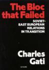 Image for The Bloc That Failed : Soviet-East European Relations in Transition