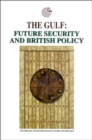 Image for The Gulf : Future Security and British Policy