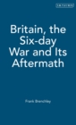 Image for Britain, the Six-day War and Its Aftermath