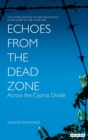 Image for Echoes from the Dead Zone  : across the Cyprus divide