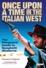 Image for Once upon a time in the Italian West  : the filmgoers&#39; guide to spaghetti westerns