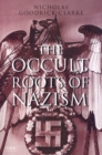 Image for The Occult Roots of Nazism : Secret Aryan Cults and Their Influence on Nazi Ideology
