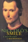 Image for Niccoláo&#39;s smile  : a biography of Machiavelli
