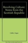 Image for Revolving Culture : Notes from the Scottish Republic