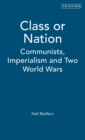 Image for Class or nation  : communists, imperialism and two world wars
