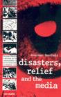 Image for Disasters, Relief and the Media