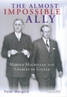 Image for The almost impossible ally  : Harold Macmillan and Charles de Gaulle