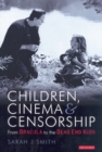 Image for Children, cinema and censorship  : from Dracula to the Dead End Kids