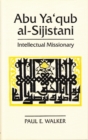 Image for Abu Ya&#39;qub Al-Sijistani : Intellectual Missionary