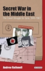 Image for Secret war in the Middle East  : the covert struggle for Syria, 1949-1961