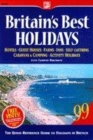 Image for Britain&#39;s best holidays 1999  : hotels, guesthouses, farmhouses for food and accommodation cottages, flats, caravans, campsites for self-catering golfing &amp; activity holidays, including campus holidays