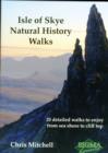 Image for Isle of Skye natural history walks  : 20 detailed walks to enjoy from sea shore to cliff top