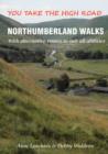 Image for Northumberland Walks : You Take the High Road with Alternative Routes to Suit All Abilities