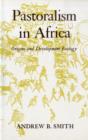 Image for Pastoralism in Africa : Origins and Development Ecology